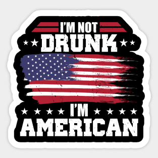 Funny 4th Of July I'm Not Drunk I'm American Sticker